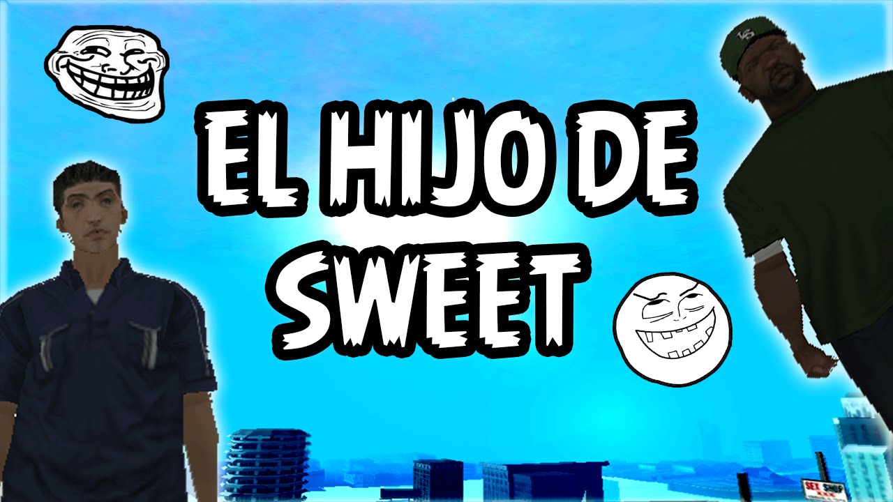 GTA San Andreas El Hijo de Sweet  Loquendo  2015