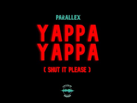 Yappa Yappa (Shut It Please) - Parallex