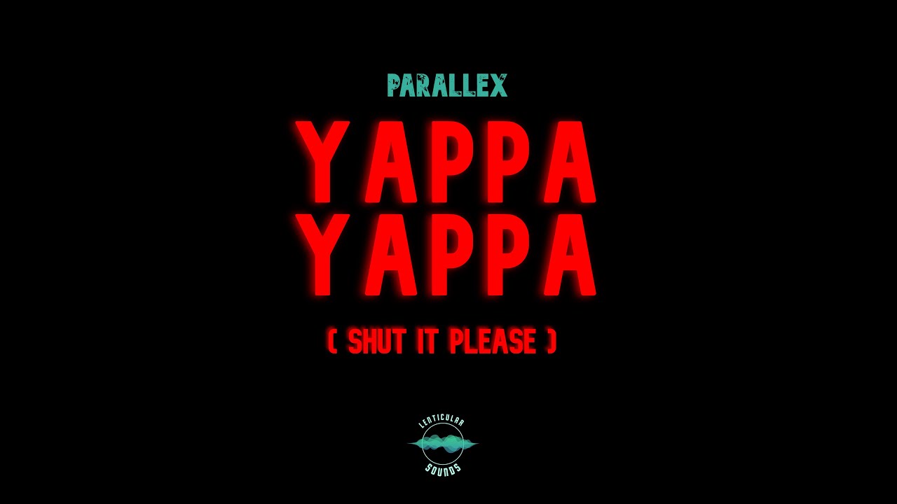 Yappa Yappa (Shut It Please) - Parallex