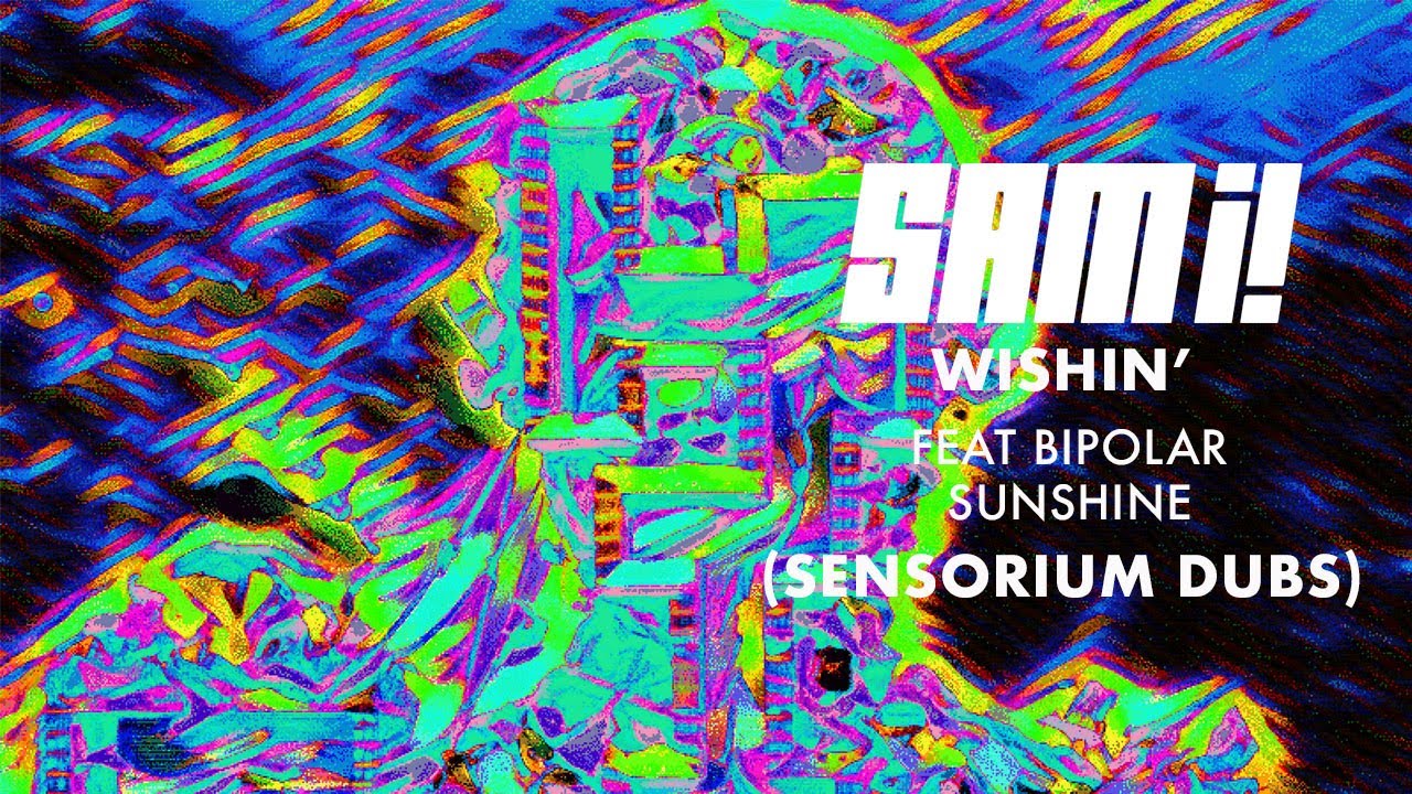 Sam i - Wishin’ feat Bipolar Sunshine (Sensorium Dub)(Official Audio)