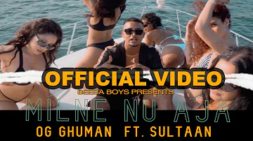 OG Ghuman - Milne Nu Aja Ft. Sultaan ( Official Music Video )