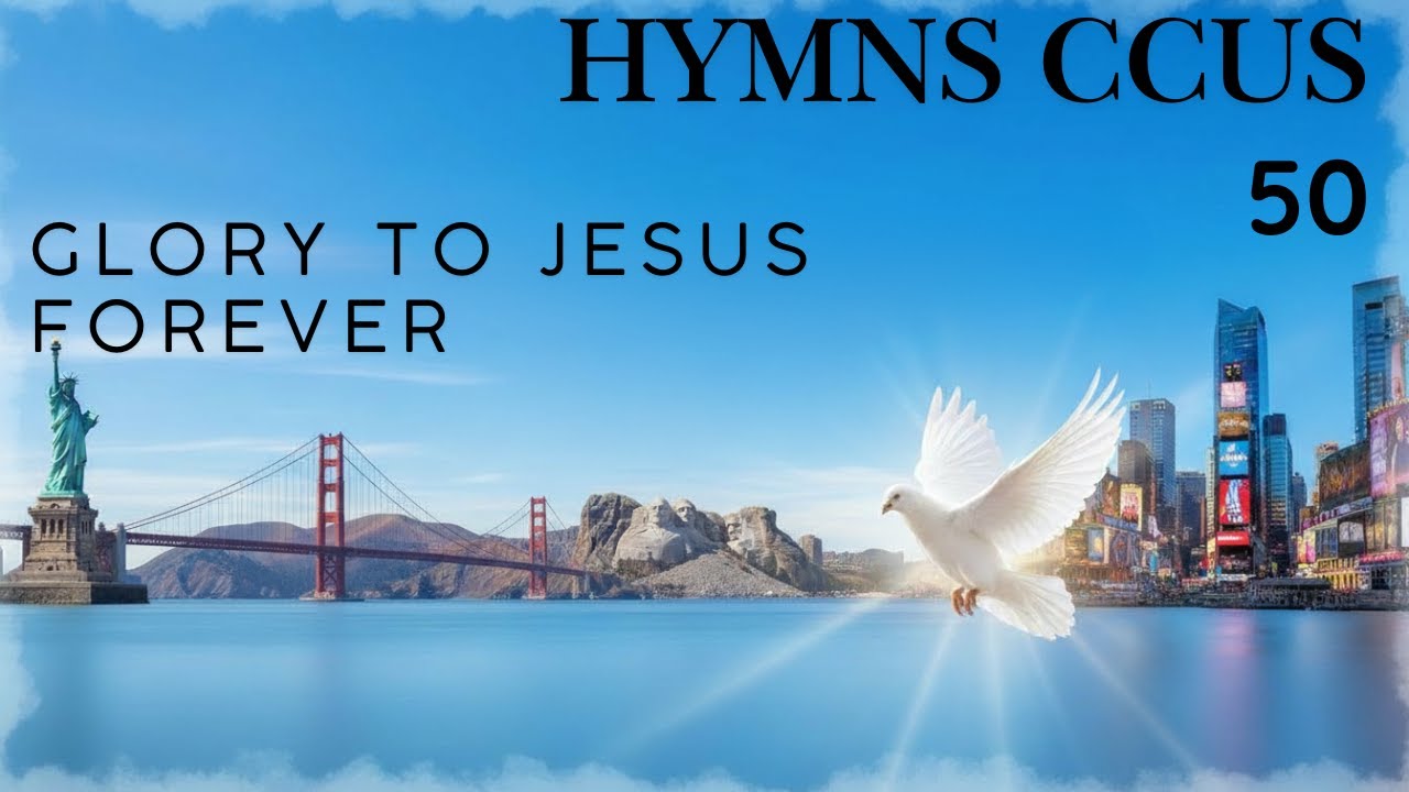 HYMN CCUS - 50 GLORY TO JESUS FOREVER!