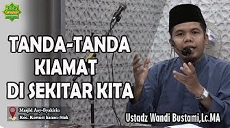 TANDA-TANDA KIAMAT DISEKITAR KITA | Ustadz Wandi Bustami, Lc. MA