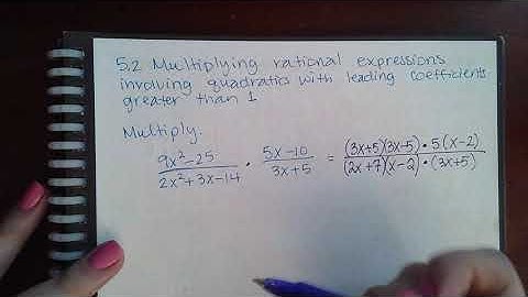 5.2 Multiplying rational expressions involving quadratics with leading coefficients greater than 1