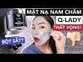 [REVIEW] MẶT NẠ NAM CHÂM THẢI CHÌ Q-LADY | QUÁ TỆ SO VỚI QUẢNG CÁO !!!