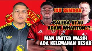 Man United Masih Ada Kelemahan Besar Yang Perlu Diperbaiki‼️ - ISU SEMASA