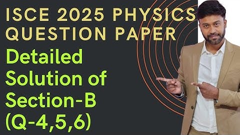 ICSE Class 10 Physics 2025 Board Paper | Sec-B(Q-4,5,6) Answer Key & Solutions | ICSE Physics Solved