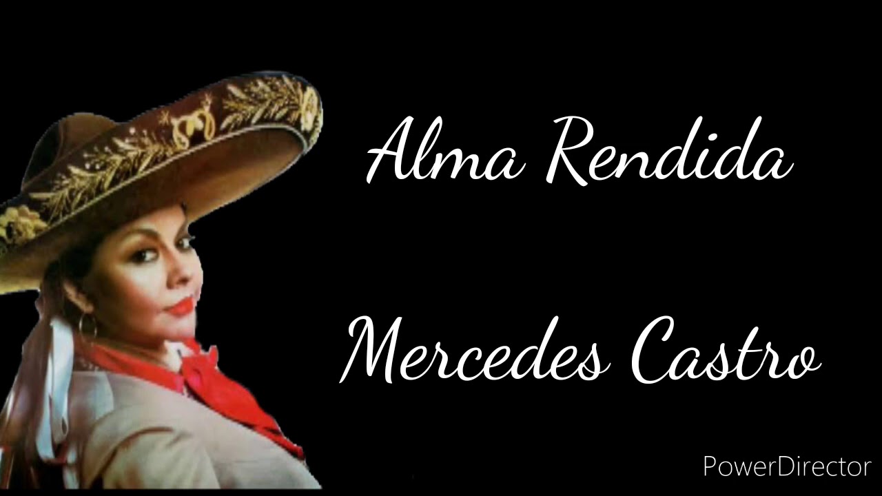 Mercedes Castro | Alma Rendida 《Con letra》 - YouTube