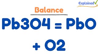 How to Balance Pb3O4 = PbO + O2