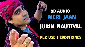 Meri Jaan [ 8D Audio ] Jubin Nautiyal | Shashwat Sachdev | Tu Mila To Chup Hai Juban |Use Headphones