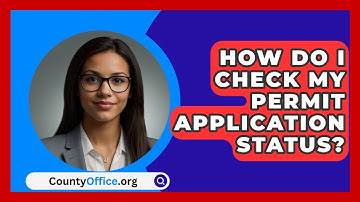 How Do I Check My Permit Application Status? - CountyOffice.org