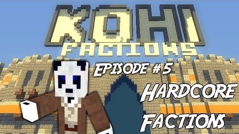 Kohi Hardcore Factions- Ep:5- :(