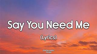 Don’t Keep It Hidden... Say You Need Me (Lyrics)