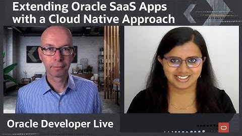 Extending Oracle SaaS Apps with a Cloud Native Approach