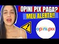 OPINI PIX PAGA MESMO? ((⚠️🚨MEU ALERTA!🚨⚠️)) - OPINI PIX É GOLPE? OPINIPIX FUNCIONA? APP OPINA PIX