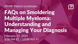 FAQs on Smoldering Multiple Myeloma: Understanding and Managing your Diagnosis