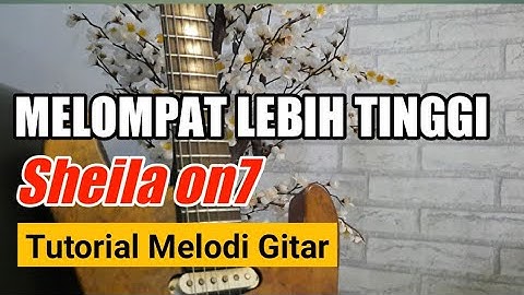 Melompat Lebih Tinggi-Sheila on 7|Tutorial Melodi Gitar