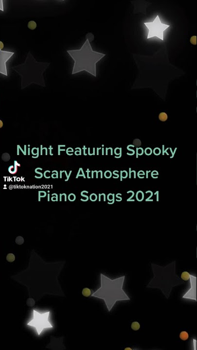 Night Featuring Spooky Scary Atmosphere Piano Songs 2021