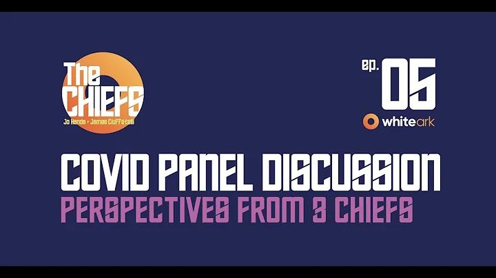 EP005 The Chiefs | A Panel Discussion on the Impac...