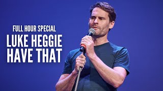 LUKE HEGGIE - HAVE THAT - FULL HOUR SPECIAL