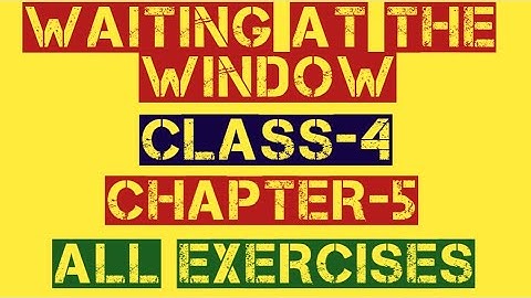 Waiting at the window Class-4 chapter 5, All exercises, Mittsure books 2024 I