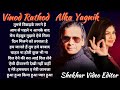 Best of alka yagnik  vinod rathod 90s     old is gold hits  shekhar.editor