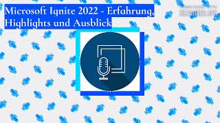 Microsoft Ignite 2022 - Erfahrung, Highlights und Ausblick