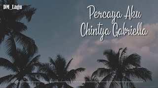 Percaya Aku  Chintya Gabriella  Lirik 