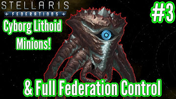 Stellaris | Federations DLC #3 | Cyborg Lithoids & Federation Domination!