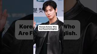 Korean actors who are fluent in English #chaeunwoo #parkbogum #gongyoo #kdrama #youtubeshorts