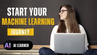 Kickstart Your Machine Learning Journey ft.@Ai_learner-5 Guide