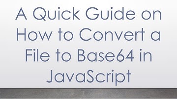 A Quick Guide on How to Convert a File to Base64 in JavaScript