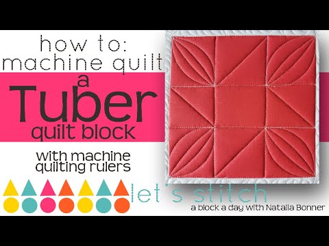How To: Machine Quilt a Tuber Quilt Block-With Natalia Bonner-Let’s Stitch a Block a Day-Day 233