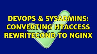 DevOps & SysAdmins: Converting htaccess rewritecond to nginx Details