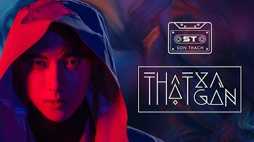 Thật Xa Thật Gần | S.T Sơn Thạch | Official MV 4K