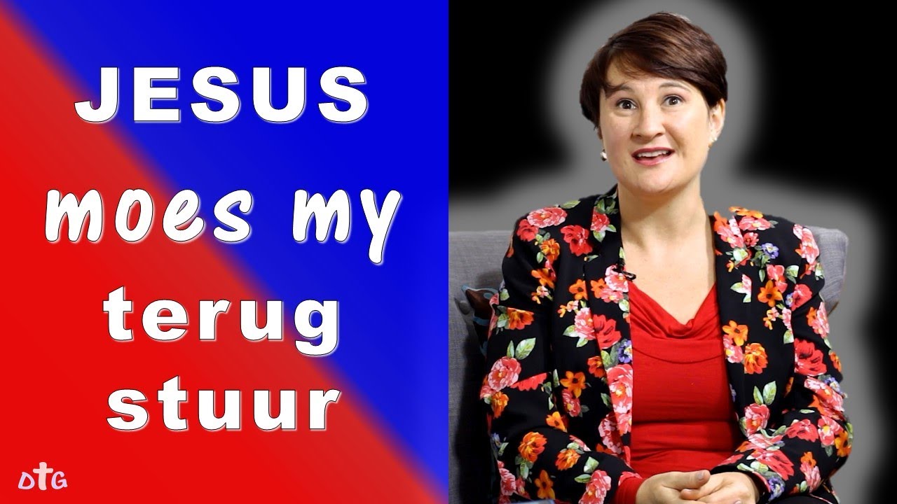 JESUS moes my terug stuur