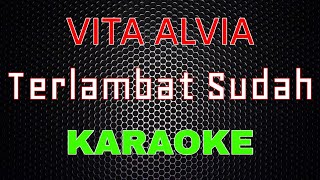 Vita Alvia - Terlambat Sudah DJ Santuy [Karaoke] | LMusical