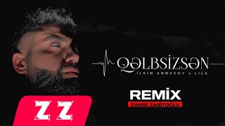 Qelbsizsen  - Ilkin Abbasov & Lila (Zamir Zabitoglu Remix) Resimi