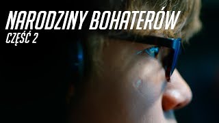 Narodziny bohaterów: część 2