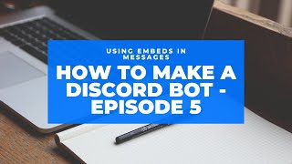 How to make a discord bot with discord.js v12 - Episode 5 - Using Embeds in Messages.