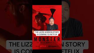 THE LIZZIE BORDEN STORY IS COMING TO NETFLIX