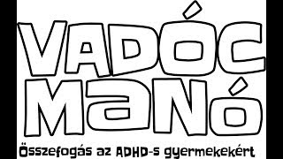 VADÓC MANÓ / ADHD-soknak kifejlesztett kaland-terápiás integrációt elősegítő foglakozás
