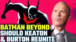 Batman Beyond: Should Michael Keaton & Tim Burton Reunite