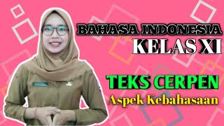ASPEK KEBAHASAAN TEKS CERPEN BAHASA INDONESIA KELAS XI SEMESTER 1 KURIKULUM 2013