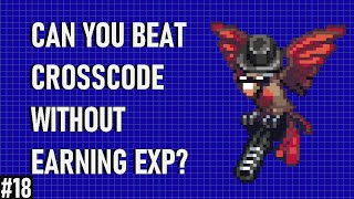 Can You Beat CrossCode Without EXP? No EXP Challenge Run Stream 18: High Crating and Gaia's Garden