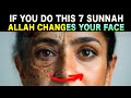 7 SUNNAH ALLAH BRIGHTEN YOUR FACE TO BEAUTIFUL GIVES NOOR 