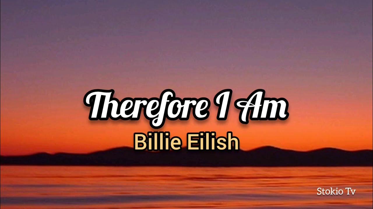 Eilish therefore i am