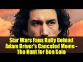 Star Wars Fans Rally Behind Adam Driver's Canceled Movie - The Hunt for Ben Solo