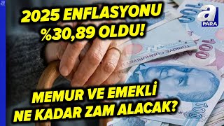 2025 Yılı Enflasyonu %30,89 Oldu Memur Ve Emekli Ne Kadar Zam Alacak? A Para