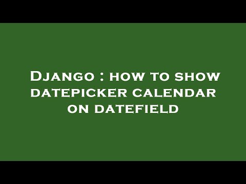 Django : how to show datepicker calendar on datefield